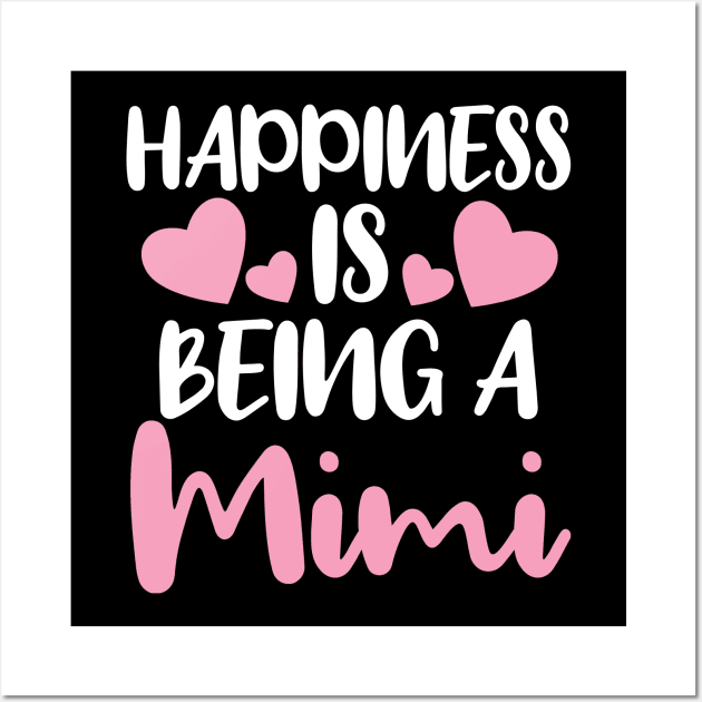 Happiness Is Being A Mimi Wall Art by Dhme